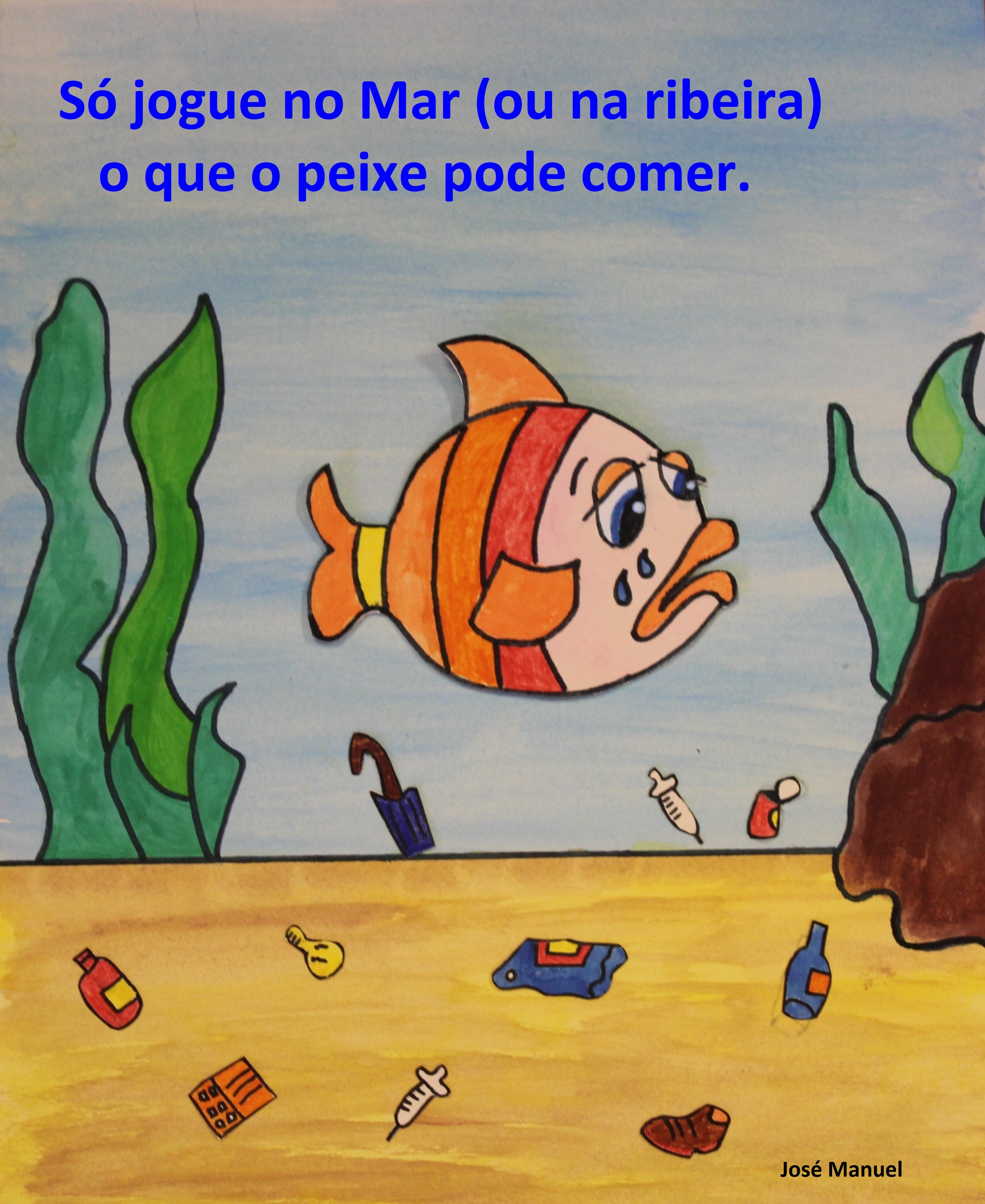 Jose Manuel<br/><br/>So jogue no Mar( ou na ribeira) o que o peixe pode comer.